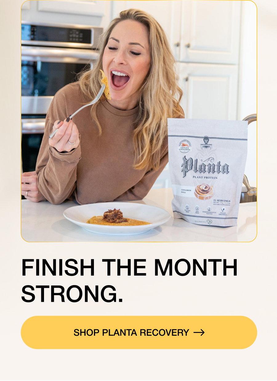 FINISH THE MONTH STRONG. SHOP PLANTA RECOVERY