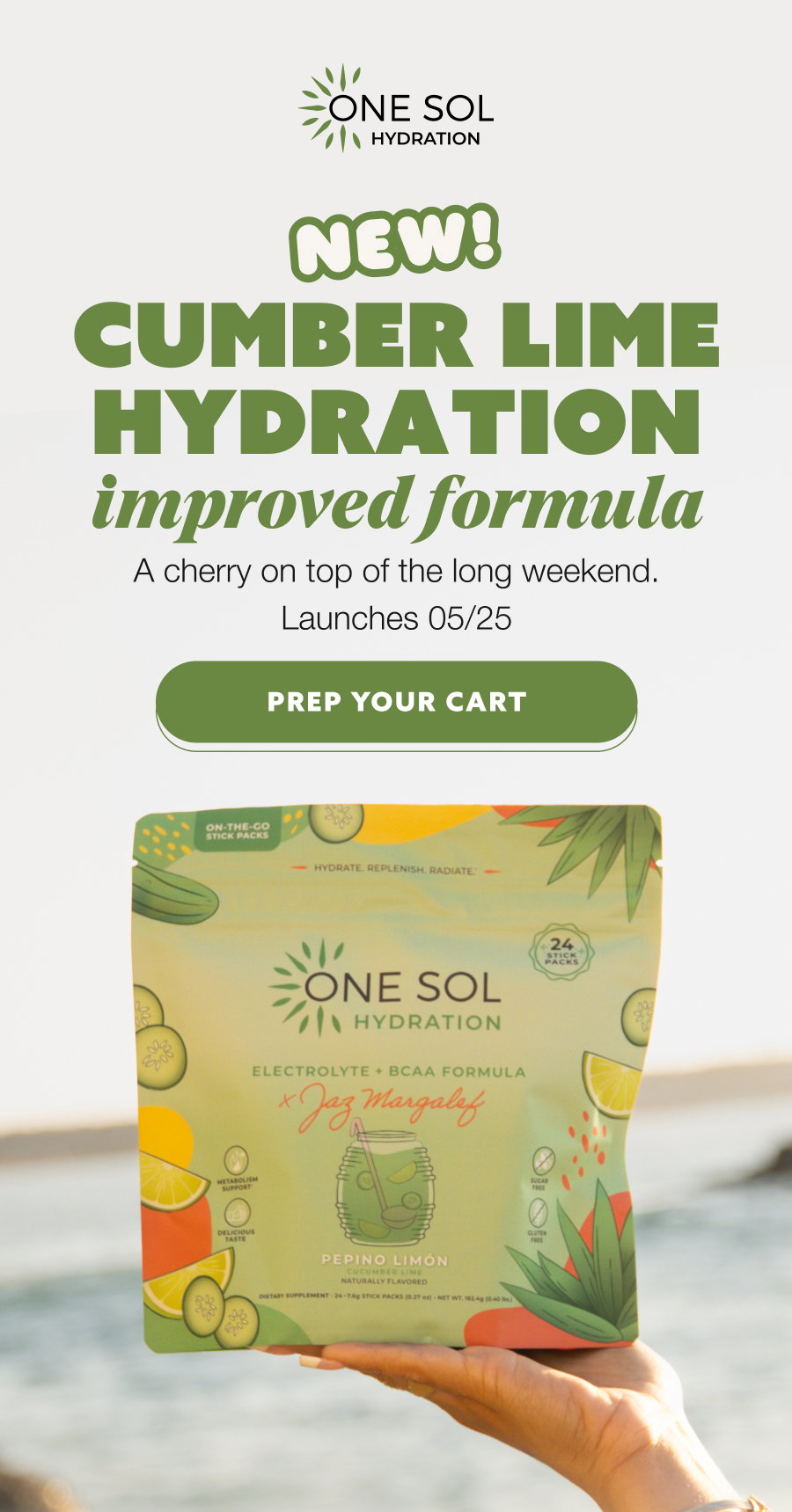 Cumber Lime Hydration improved formula A cherry on top of the long weekend. Launches 05/25 Prep Your Cart