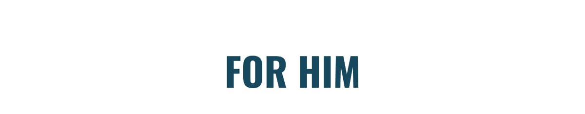 FOR HIM