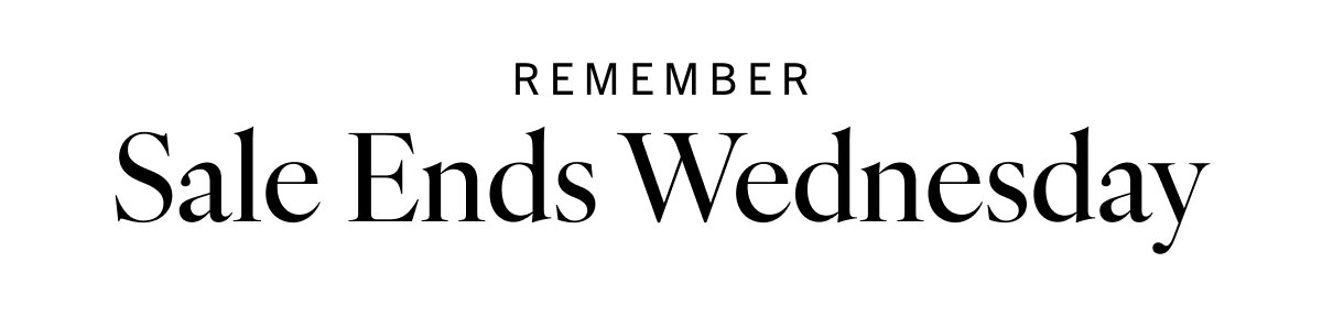 REMEMBER: Sale Ends Wednesday