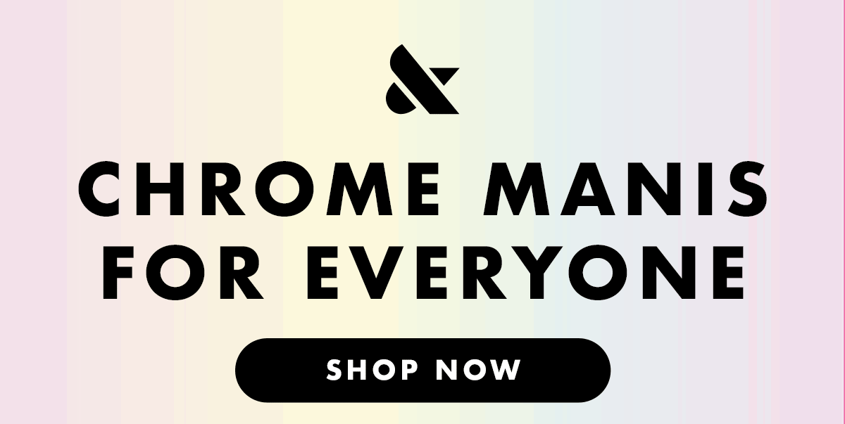 chrome manis for everyone