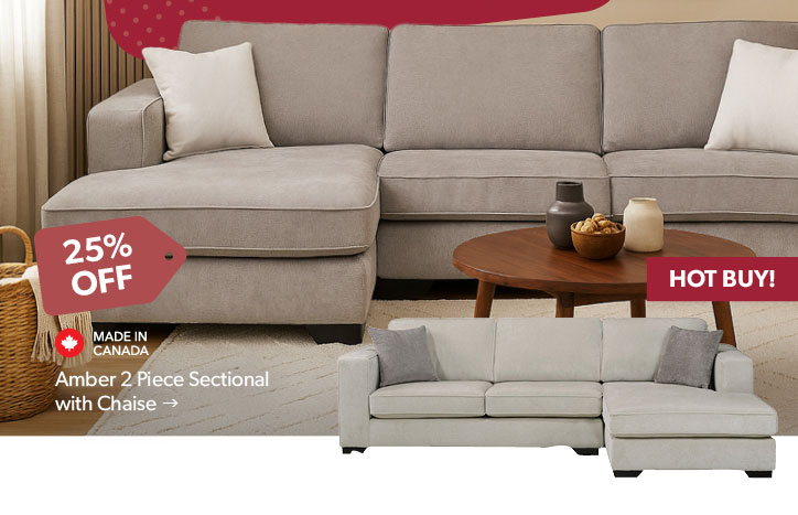 25 percent off. Hot Buy! Featured Amber 2 Piece Sectional with Chaise. Made in Canada. Click to shop