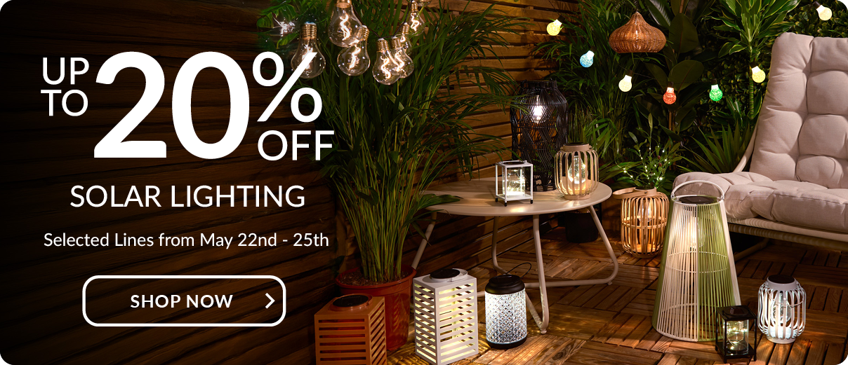 Up to 20% off Solar Lighting - Selected lines from May 22nd -25th 