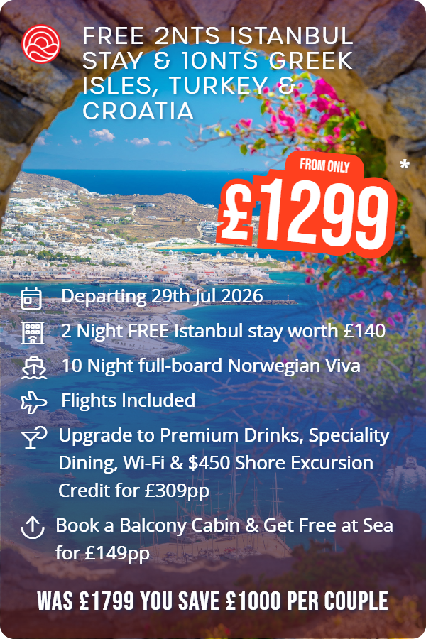 Free 2nts Istanbul Stay & 10nts Greek Isles, Turkey & Croatia – Smart Holiday promotional image. From £1,299 Includes: Departing 29th Jul 2026, 2 Night FREE Istanbul stay worth £140, 10 Night full-board Norwegian Viva, Flights Included, Upgrade to Premium Drinks, Speciality Dining, Wi-Fi & $450 Shore Excursion Credit for £309pp, Book a Balcony Cabin & Get Free at Sea for £149pp. WAS £1799 YOU SAVE £1000 PER COUPLE