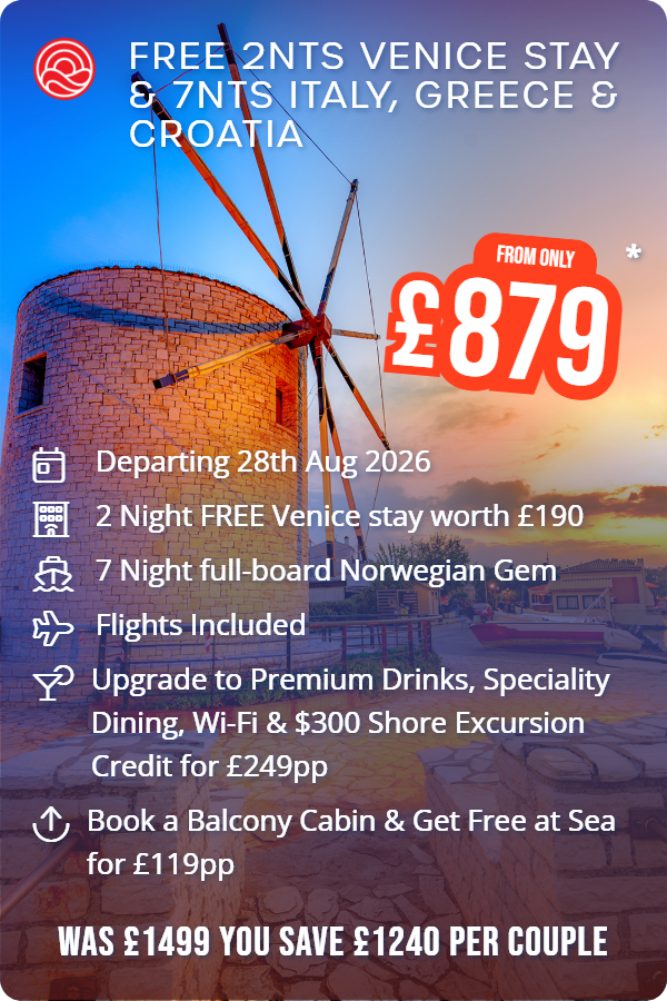 Free 2nts Venice Stay & 7nts Italy, Greece & Croatia – Smart Holiday promotional image. From £879 Includes: Departing 28th Aug 2026, 2 Night FREE Venice stay worth £190, 7 Night full-board Norwegian Gem, Flights Included, Upgrade to Premium Drinks, Speciality Dining, Wi-Fi & $300 Shore Excursion Credit for £249pp, Book a Balcony Cabin & Get Free at Sea for £119pp. WAS £1499 YOU SAVE £1240 PER COUPLE