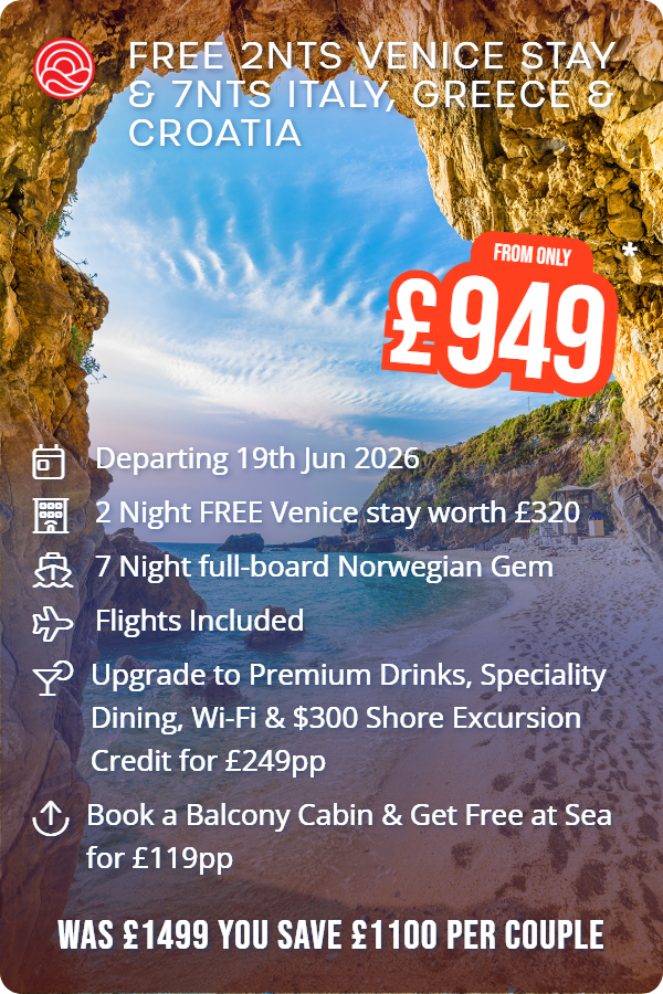 Free 2nts Venice Stay & 7nts Italy, Greece & Croatia – Smart Holiday promotional image. From £949 Includes: Departing 19th Jun 2026, 2 Night FREE Venice stay worth £320, 7 Night full-board Norwegian Gem, Flights Included, Upgrade to Premium Drinks, Speciality Dining, Wi-Fi & $300 Shore Excursion Credit for £249pp, Book a Balcony Cabin & Get Free at Sea for £119pp. WAS £1499 YOU SAVE £1100 PER COUPLE