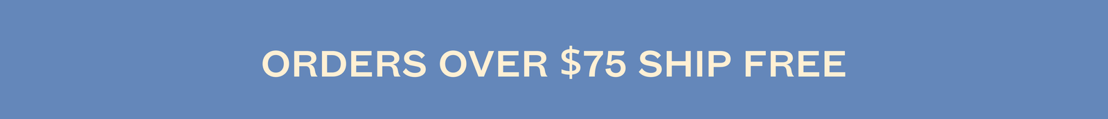 Text: Orders Over 75$ Ship Free