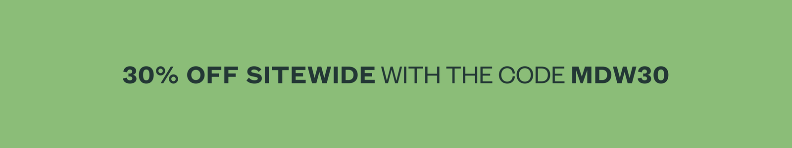 Text: 30% Off Site Wide With The Code MDW30