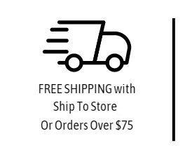 Get Free Shipping with Ship to Store, Quick Pickup Or Orders over $75