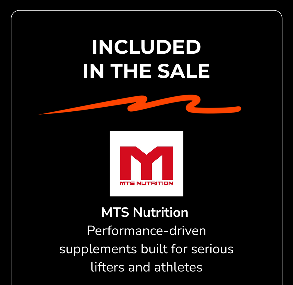 Included in the sale: MTS Nutrition performance-driven supplements for serious lifters and athletes.