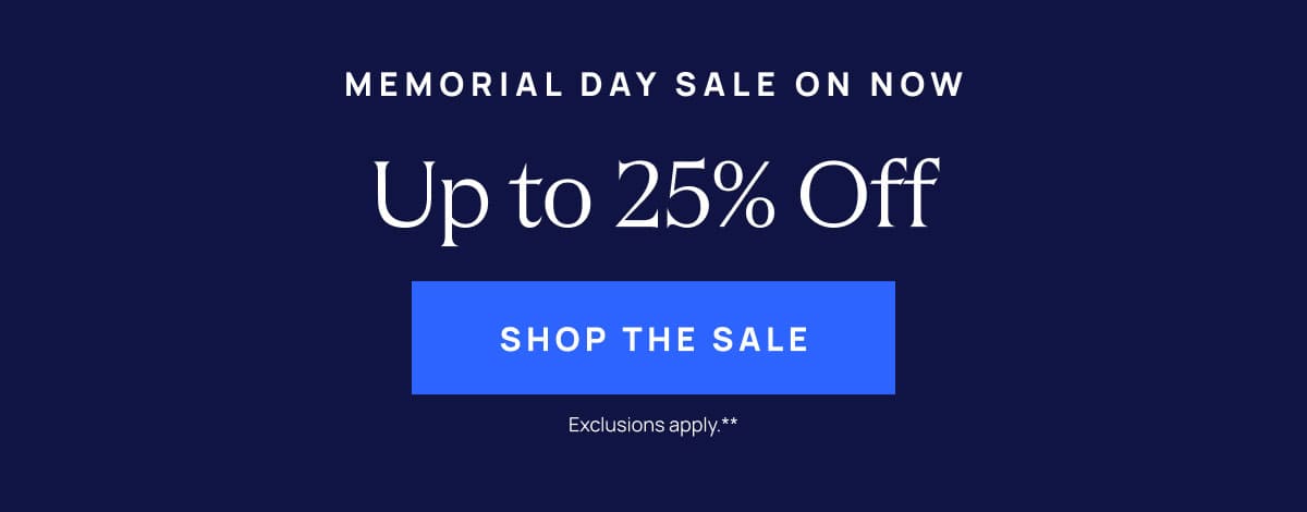  Memorial Day Sale | Up to 25% Off | Shop The Sale 