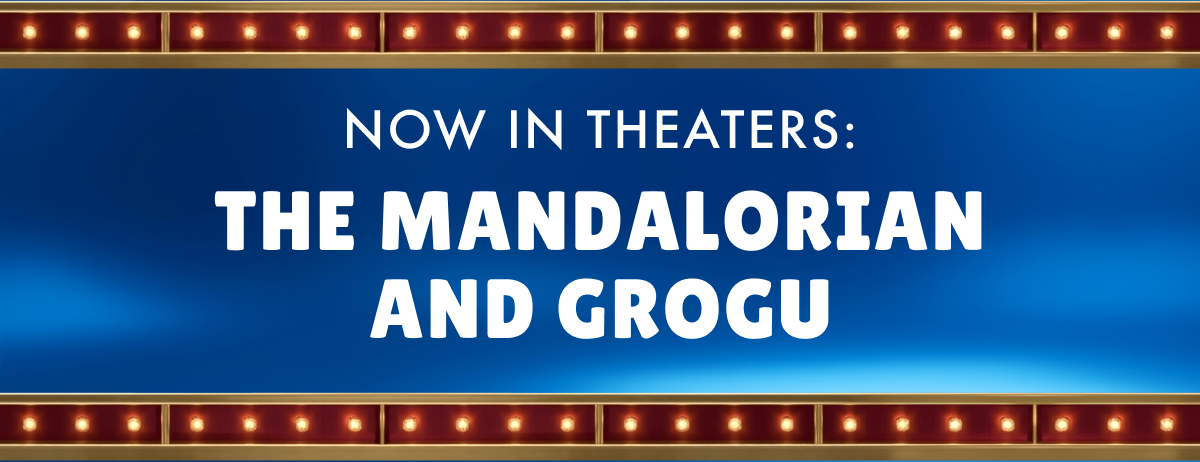 Now in Theaters: The Mandalorian and Grogu