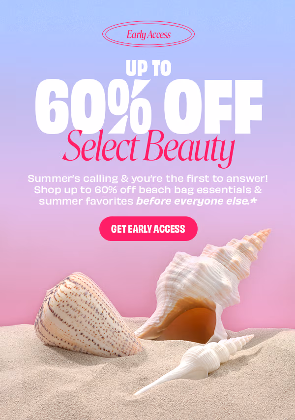 Early Access | Up to 60% Off Select Beauty!* | Shop Now