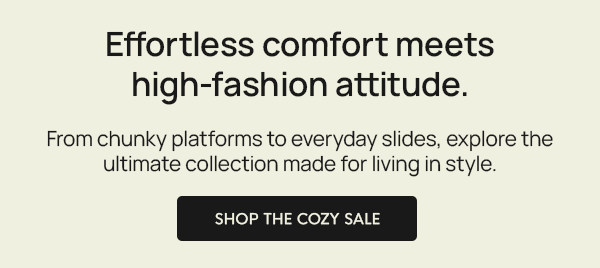   From chunky platforms to everyday slides, explore the ultimate collection made for living in style.