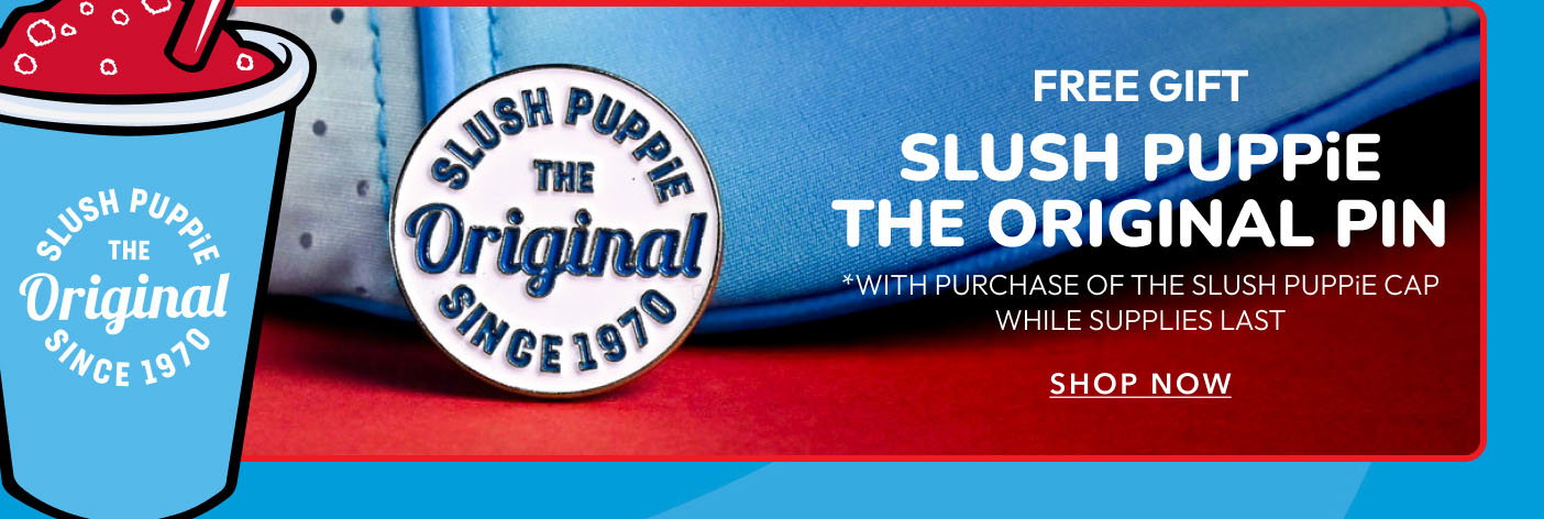 Free Gift Slush Puppie The Original Pin *with purchase of the Slush Puppie cap while supplies last Shop now