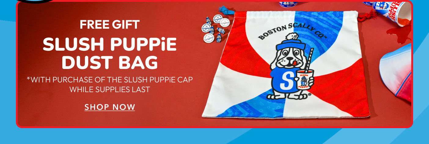 Free Gift Slush Puppie Dust Bag *with purchase of the Slush Puppie cap while supplies last Shop now