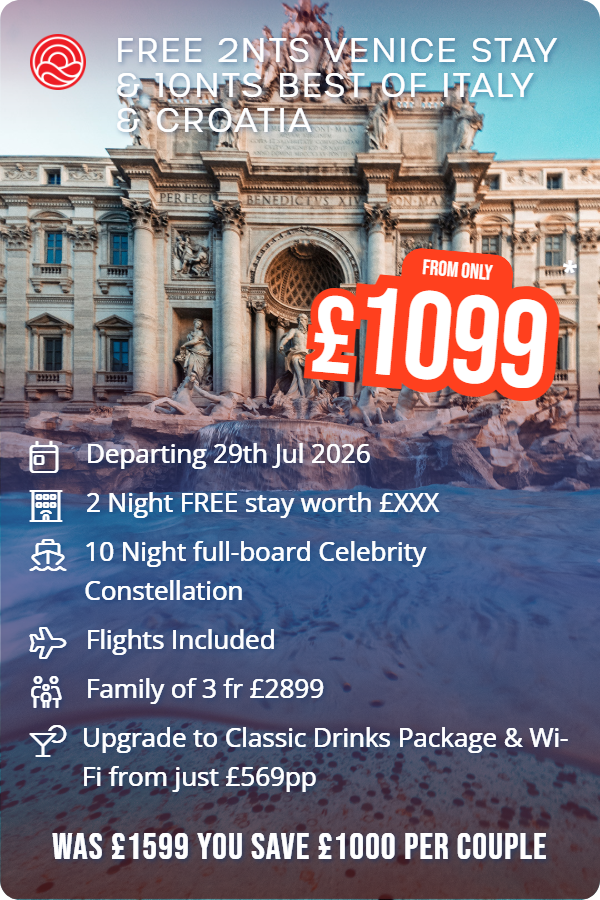 Free 2nts Venice Stay & 10nts Best of Italy & Croatia – Smart Holiday promotional image. From £1,099 Includes: Departing 29th Jul 2026, 2 Night FREE stay worth £XXX, 10 Night full-board Celebrity Constellation, Flights Included, Family of 3 fr £2899, Upgrade to Classic Drinks Package & Wi-Fi from just £569pp. WAS £1599 YOU SAVE £1000 PER COUPLE