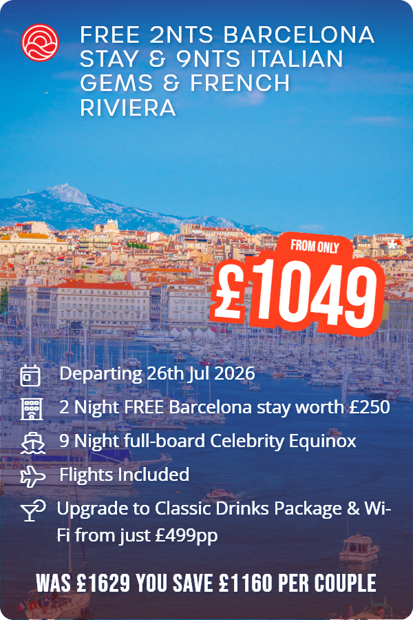 FREE 2nts Barcelona Stay & 9nts Italian Gems & French Riviera – Smart Holiday promotional image. From £1,049 Includes: Departing 26th Jul 2026, 2 Night FREE Barcelona stay worth £250, 9 Night full-board Celebrity Equinox, Flights Included, Upgrade to Classic Drinks Package & Wi-Fi from just £499pp. WAS £1629 YOU SAVE £1160 PER COUPLE