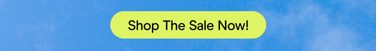 Shop The Sale Now!