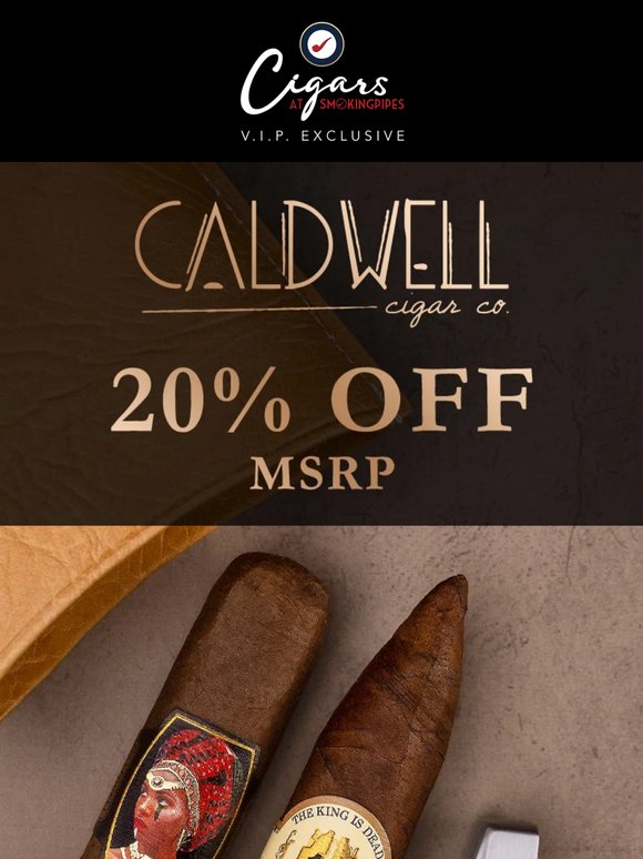 20% Off MSRP On Caldwell Cigars | VIP Exclusive