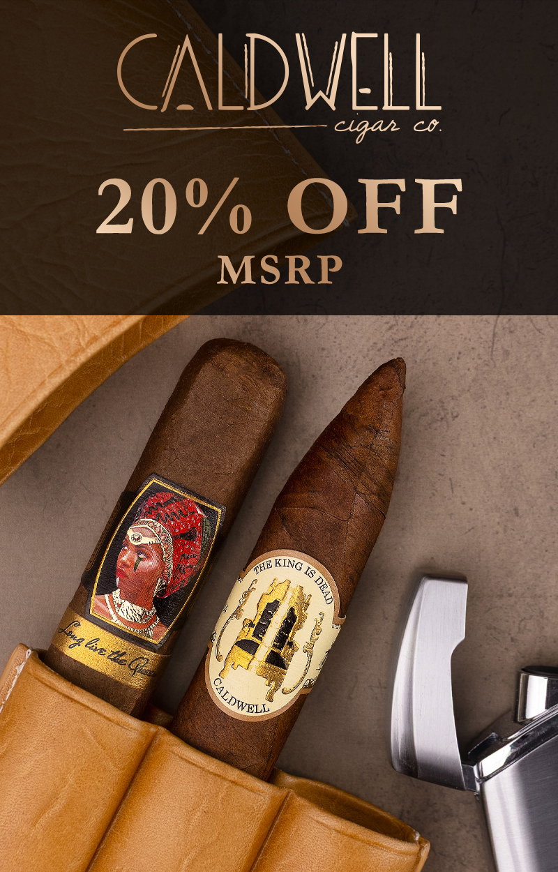 Now through May 29 at 11:59 p.m. ET, our VIP customers receive 20% off MSRP on Caldwell Cigars.
