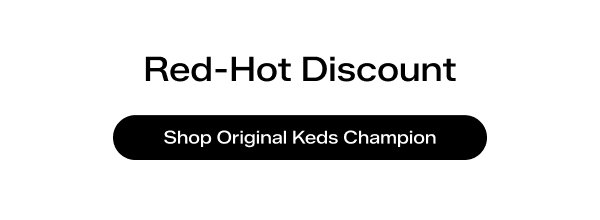 Text says Red-Hot Discount. Shop the Original Keds Champion.