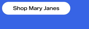 Shop Mary Janes.