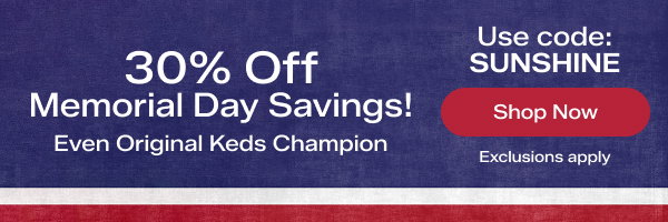 A textured navy background says 30% Off Memorial Day Savings, Even Original Keds Champion. Use code: SUNSHINE. Exclusions apply. Shop Now.