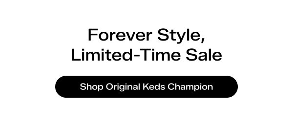 Text says Forever Style, Limited-Time Sale. Shop the Original Keds Champion.