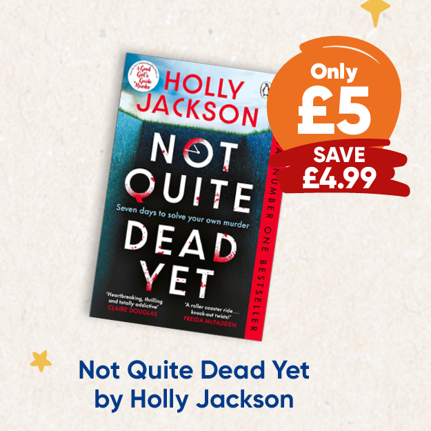 Not Quite Dead Yet by Holly Jackson only £5 save £4.99