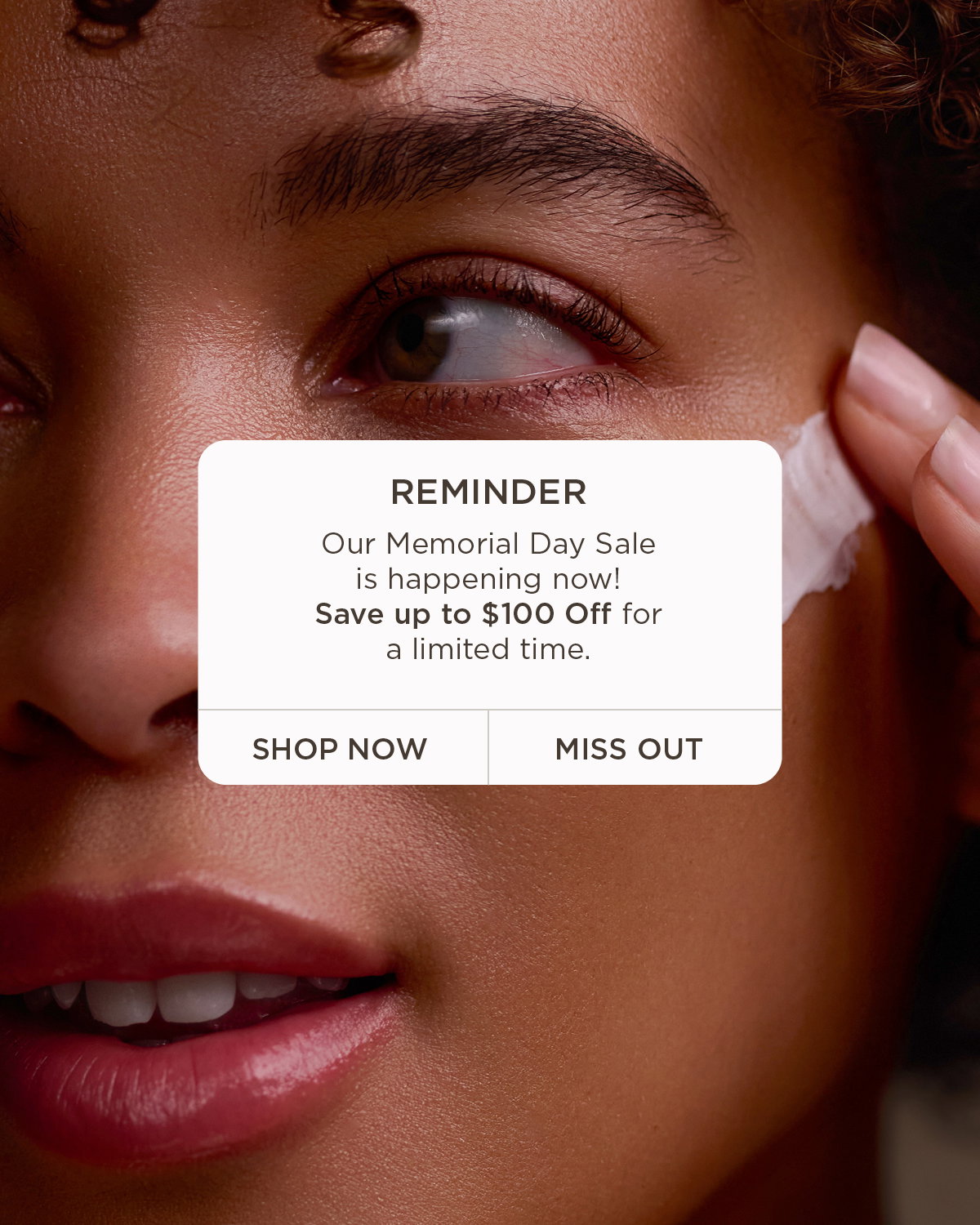 Memorial Day savings are happening now at Colleen Rothschild Beauty. Shop customer-favorite skincare and save up to $100 off for a limited time: spend $100+ and get $25 off, spend $200+ and get $50 off, or spend $300+ and get $100 off. Discover trending products customers are buying now, including Radiant Cleansing Balm, Age Renewal Super Serum, Illuminating Tinted Eye Cream, Quench & Shine Restorative Mask, Moisture Veil Silk Emulsion, and Honey Nectar Radiance Mask. Shop the Memorial Day Sale before these limited-time savings end.