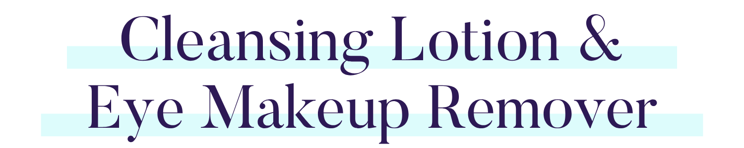 Cleansing Lotion & Eye Makeup Remover