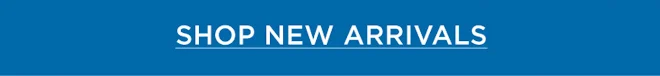 SHOP NEW ARRIVALS