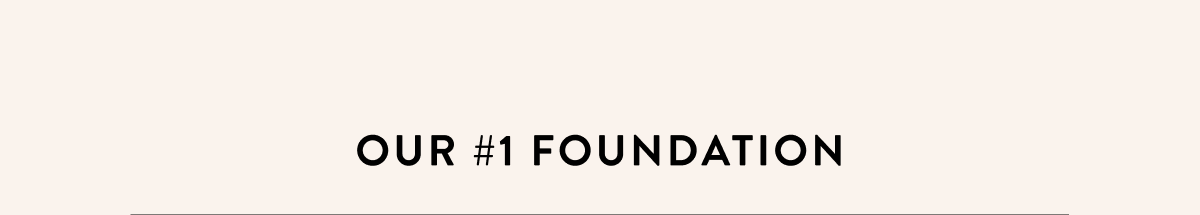 Our #1 Foundation
