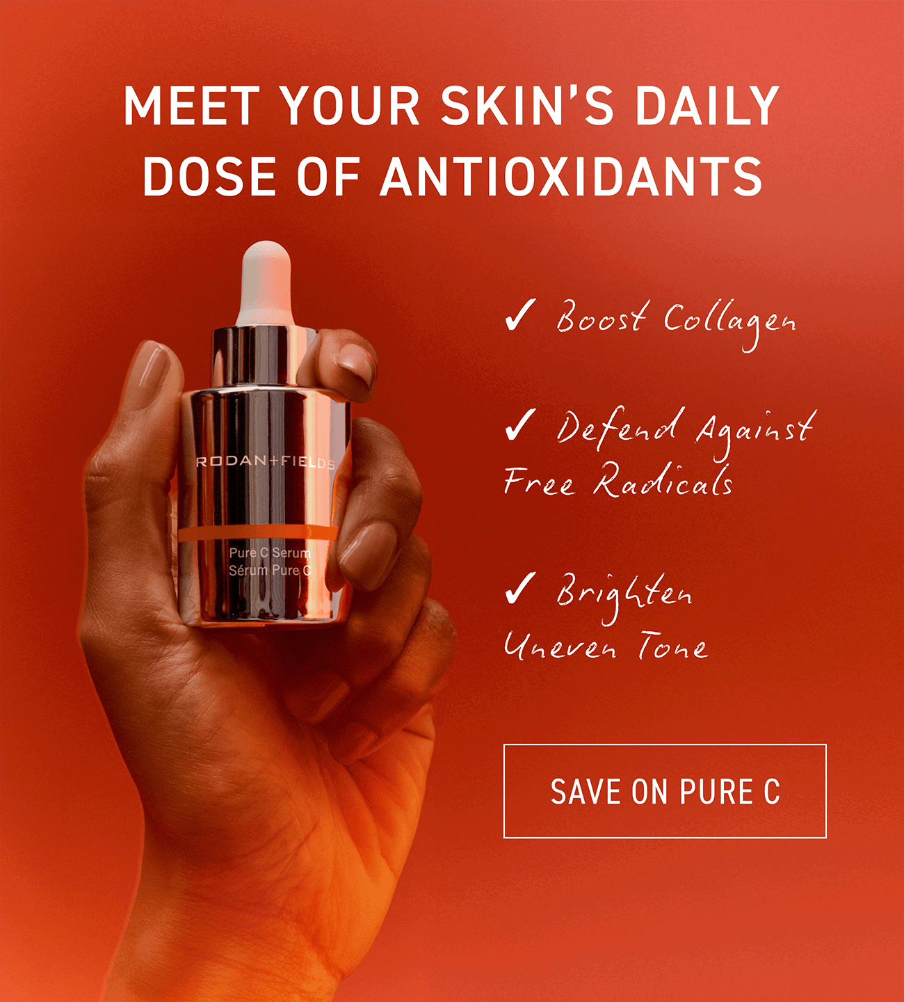 Meet your skin's daily dose of antioxidants. Pure C Serum boosts collagen, defends against free radicals and brightens uneven tone. CTA: SAVE ON PURE C