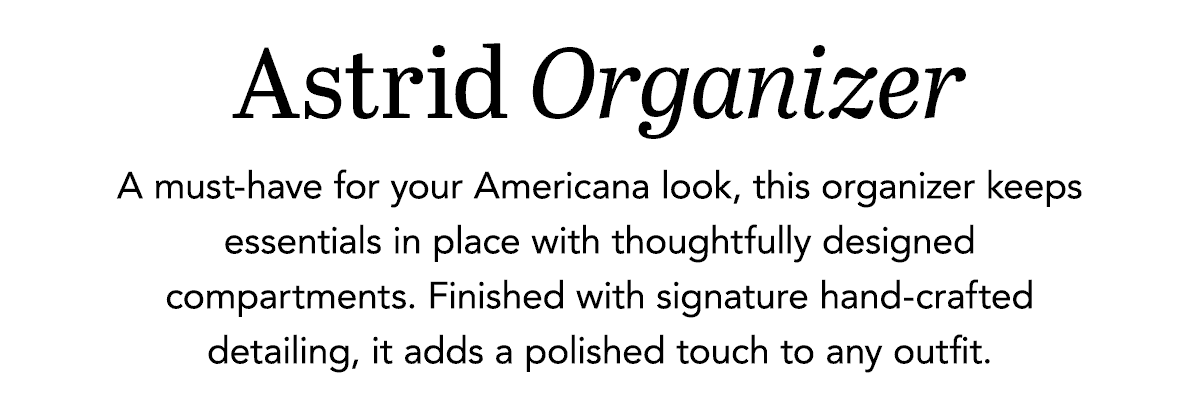 Astrid Organizer - A must-have for your Americana look, this organizer keeps essentials in place with thoughtfully designed compartments. Finished with signature hand-crafted detailing, it adds a polished touch to any outfit. - Shop Now