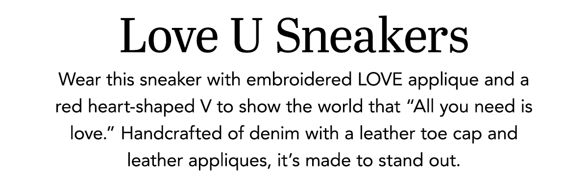 Love U. Sneakers - Wear this sneaker with embroidered love applique and a red heart-shaped V. to show the world that "All you need is love." Handcrafted of denim with a leather toe cap and leather appliques, it's made to stand out.  - Shop Now