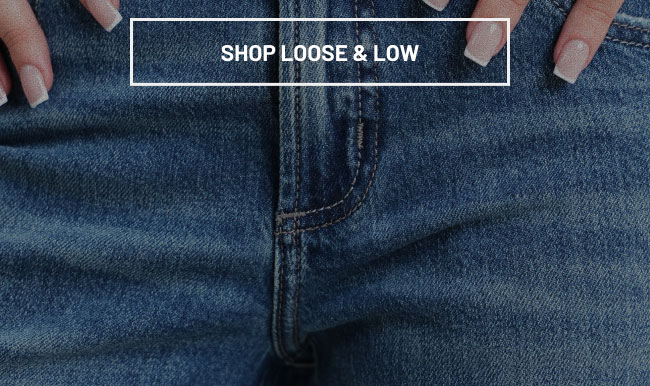 Shop loose & low