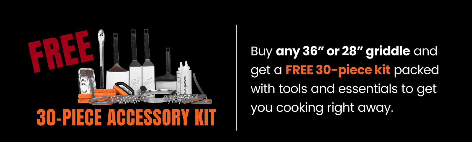 Buy Any 36" or 28" Griddle get a Free 30 Piece Kit