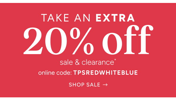 take an extra 20% off sale & clearance*