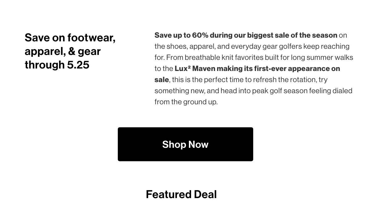 Save on footwear, apparel, and gear through May 25th. Shop now.