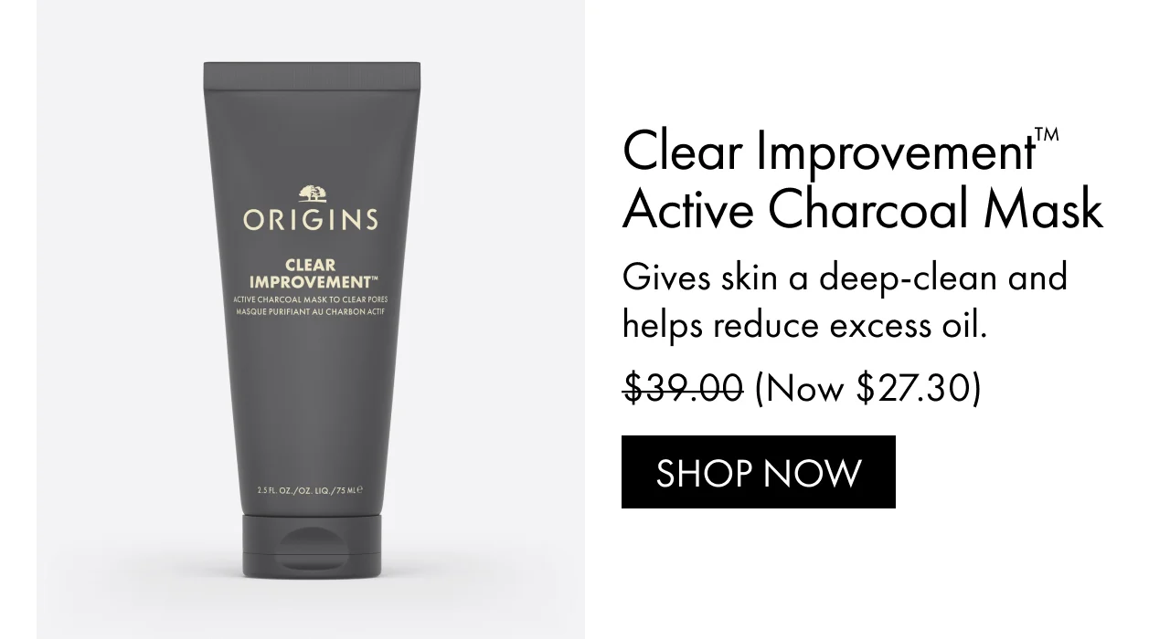 Clear Improvement™ Active Charcoal Mask | Gives skin a deep-clean and helps reduce excess oil. | (Now $27.30) | SHOP NOW