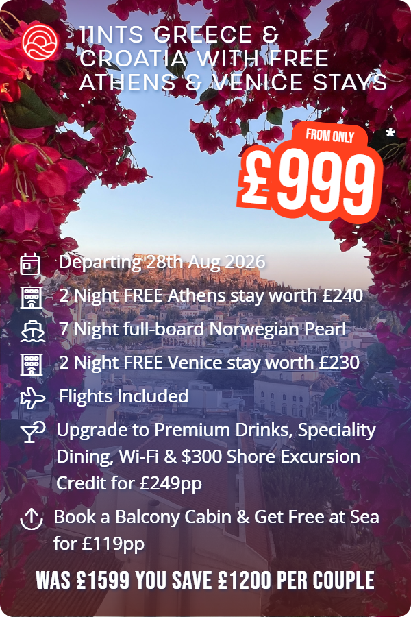 11nts Greece & Croatia with Free Athens & Venice Stays – Smart Holiday promotional image. From £999 Includes: Departing 28th Aug 2026, 2 Night FREE Athens stay worth £240, 7 Night full-board Norwegian Pearl, 2 Night FREE Venice stay worth £230, Flights Included, Upgrade to Premium Drinks, Speciality Dining, Wi-Fi & $300 Shore Excursion Credit for £249pp, Book a Balcony Cabin & Get Free at Sea for £119pp. WAS £1599 YOU SAVE £1200 PER COUPLE