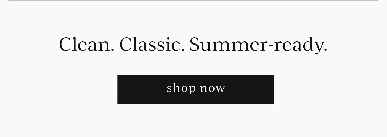 Clean. Classic. Summer-ready.