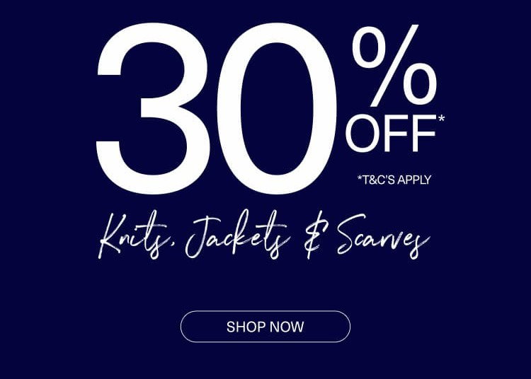Enjoy 30% off Knits, Jackets & Scarves