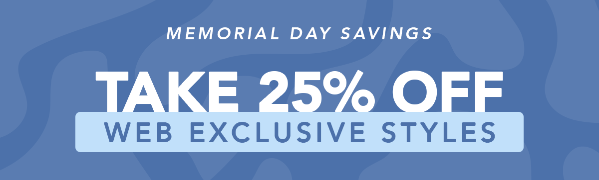 Take 25% Off Web Exclusive Styles