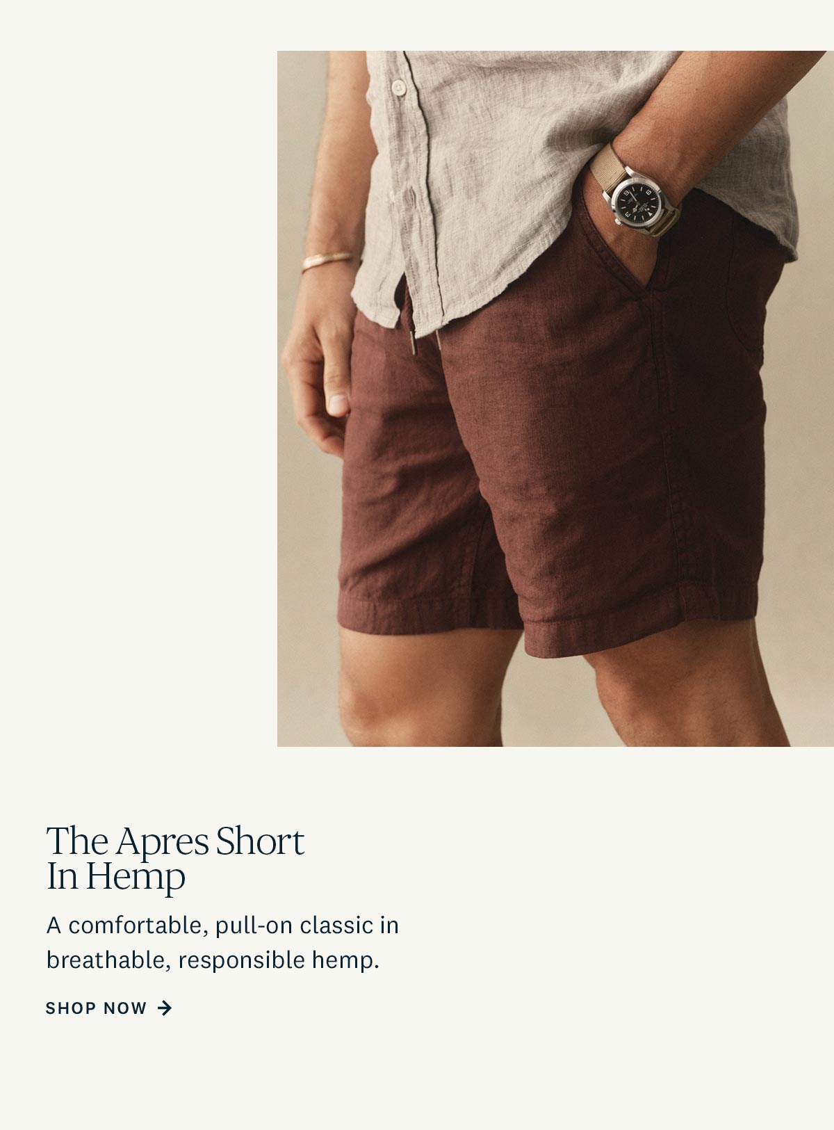 The Apres Short in Hemp. A comfortable, pull-on classic in breathable, responsible hemp. Shop Now. 
