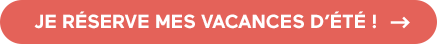 Je réserve mes vacances d'été !