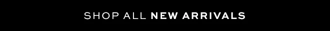 Shop All New Arrivals