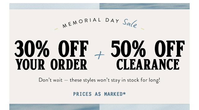 Memorial Day Sale: 30% Off Sitewide + 50% Off Clearance